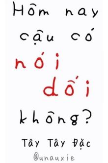 hôm nay cậu có nói dối không?