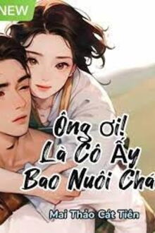 ông ơi! là cô ấy bao nuôi cháu