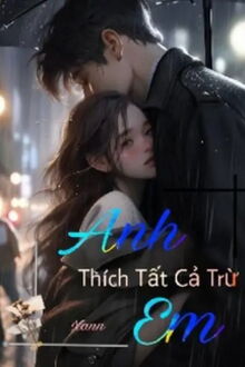 anh thích tất cả trừ em