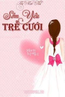 sớm yêu trễ cưới