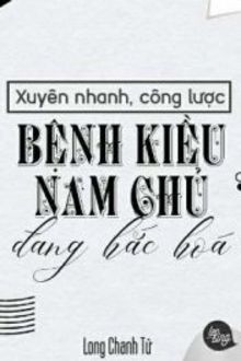 xuyên nhanh công lược: nam chủ bệnh kiều đang hắc hoá