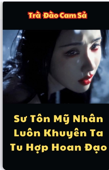  sư tôn mỹ nhân luôn khuyên ta tu hợp hoan đạo