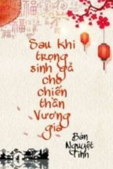 sau khi trọng sinh gả cho chiến thần vương gia