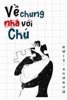 về chung nhà với chú