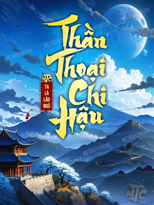 thần thoại chi hậu (c)